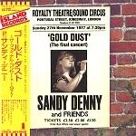 SANDY DENNY / サンディ・デニー / 'GOLD DUST' LIVE AT THE ROYALTY / ゴールド･ダスト～ザ･ファイナル･コンサート 1977（紙ジャケット SHM-CD）