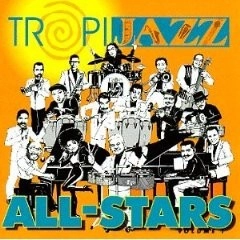 TROPIJAZZ ALL-STARS / トロピ・ジャズ・オールスターズ / トロピ・ジャズ・オール・ス（１