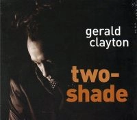 GERALD CLAYTON / ジェラルド・クレイトン / トゥー・シェイド