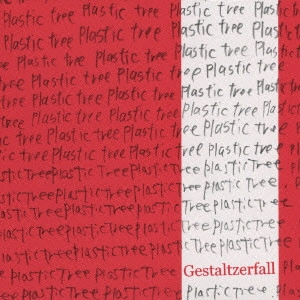 Plastic Tree / プラスティック・トゥリー / ゲシュタルト崩壊(初回) / GESTALTZERFALL