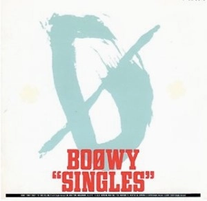 BOOWY / BOφWY / ＢＯφＷＹ　ＳＩＮＧＬＥＳ