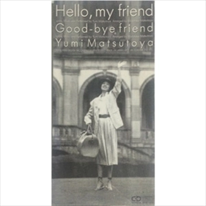 YUMI MATSUTOYA / 松任谷由実 / Hello,my friend