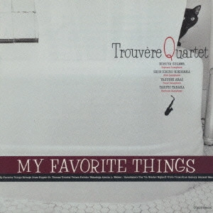 TROUVERE QUARTET / トルヴェール・クヮルテット / ザ・トルヴェール・カルテット/マイ・フェイヴァリット・シングス