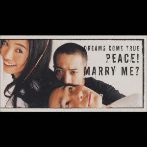 DREAMS COME TRUE / ドリームズ・カム・トゥルー / PEACE!/MARRY ME?
