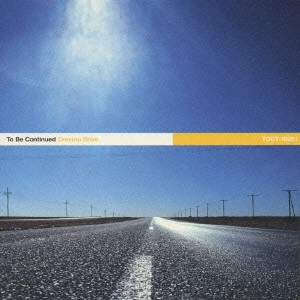 To Be Continued / トゥー・ビー・コンティニュード / Creston Drive / CRESTON DRIVE