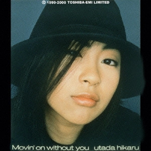 HIKARU UTADA / 宇多田ヒカル / Movin'on without you