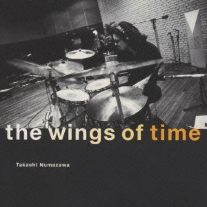 TAKASHI NUMAZAWA / 沼澤尚 / ザ ウィングス オブ タイム / THE WINGS OF TIME
