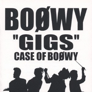 BOOWY / BOφWY / ”ＧＩＧＳ”ＣＡＳＥ　ＯＦ　Ｂ