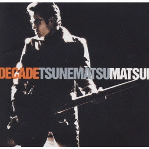 TSUNEMATSU MATSUI / 松井常松 / DECADE