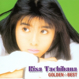 RISA TACHIBANA / 立花理佐 / GOLDEN☆BEST 立花理佐 / RISA TACHIBANA GOLDEN BEST