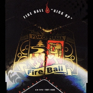 FIRE BALL / ファイアー・ボール / KICK UP