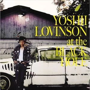YOSHII LOVINSON / ヨシイ・ロビンソン / ａｔ　ｔｈｅ　ＢＬＡＣＫ　ＨＯ