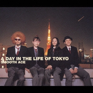 Smooth Ace / A DAY IN THE LIFE OF TOKYO