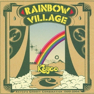 Keyco / RAINBOW VILLAGE / RAINBOW VILLAGE - KEYCO'S GROOVY COMBINATION 1999-2004