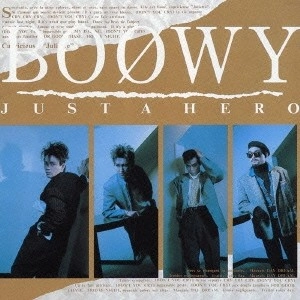 BOOWY / BOφWY / ＪＵＳＴ　Ａ　ＨＥＲＯ
