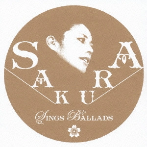 SAKURA / SINGS BALLADS / SINGS BALLADS -SMOOTH SIDE-