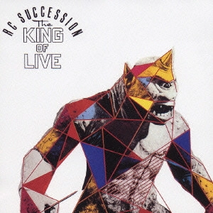RC SUCCESSION / RCサクセション / THE KING OF LIVE