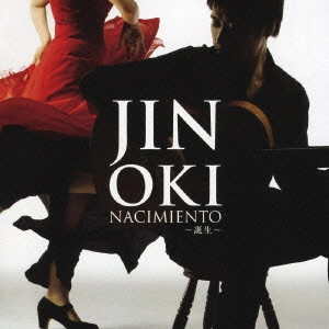 JIN OKI / 沖仁 / ナシミエント～誕生～ / NACIMIENTO