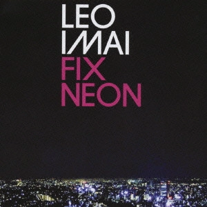 LEO今井 / FIX NEON