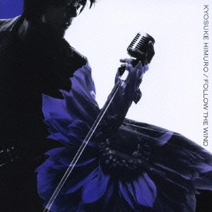 KYOSUKE HIMURO / 氷室京介 / フォロー・ザ・ウィンド / FOLLOW THE WIND