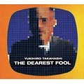 YUKIHIRO TAKAHASHI / 高橋幸宏 (高橋ユキヒロ) / THE DEAREST FOOL
