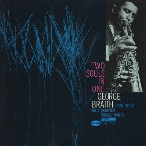 GEORGE BRAITH / ジョージ・ブレイス / トゥ・ソウルズ・イン・ワン / TWO SOULS IN ONE