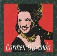 CARMEN MIRANDA / カルメン・ミランダ / サンバ黄金期の栄光