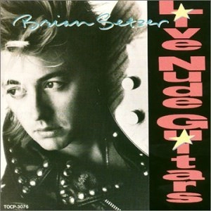 BRIAN SETZER / ブライアン・セッツァー / ライヴ・ヌード・ギターズ