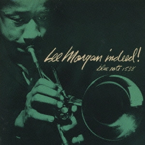 LEE MORGAN / リー・モーガン / インディード！ / LEE MORGAN INDEED!
