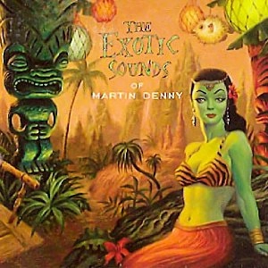 MARTIN DENNY / マーティン・デニー / エキゾティック・サウンズ・オブ・マーティン・デニー