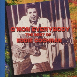 EDDIE COCHRAN / エディ・コクラン / カモン・エヴリバティ~ベスト・オブ・エディ・コクラン / C'MON EVERYBODY THE BEST OF EDDIE COCHRAN