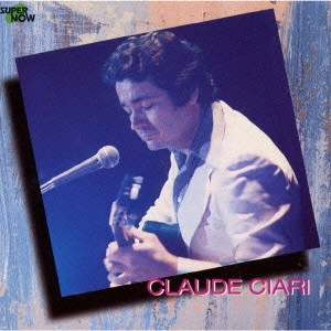 クロード・チアリ / スーパー・ナウ クロード・チアリ / SUPERNOW/CLAUDE CIARI