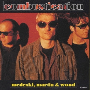 メデスキー,マーティン&ウッド / combustication / COMBUSTICATION