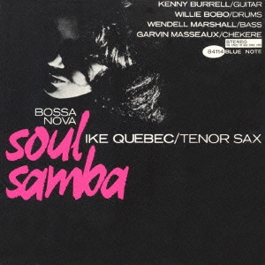 IKE QUEBEC / アイク・ケベック / ボサ・ノヴァ・ソウル・サンバ / Bossa Nova Soul Samba
