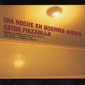 ASTOR PIAZZOLLA / アストル・ピアソラ / ブエノスアイレスな夜 1945-1956 / UNA NOCHE EN BUENOS AIRES