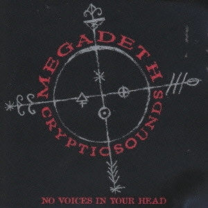 MEGADETH / メガデス / CRYPTIC SOUNDS:NO VOICE IN YOUR HEAD / クリプティック・サウンズ