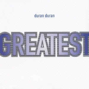 DURAN DURAN / デュラン・デュラン / グレイテスト / GREATEST