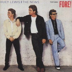 ヒューイ・ルイス&ザ・ニュース / FORE！ / FORE!