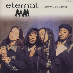 エターナル / オールウェイズ＆フォーエヴァー / ALWAYS & FOREVER