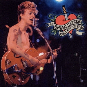 BRIAN SETZER / ブライアン・セッツァー / THE BRIAN SETZER COLLECTION '81-'88 / ブライアン・セッツァー・ベスト・コレクション ’81-’88