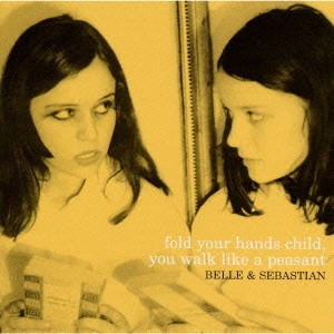 BELLE & SEBASTIAN / ベル・アンド・セバスチャン / わたしのなかの悪魔 / "FOLD YOUR HANDS CHILD, YOU WALK LIKE A PEASANT"