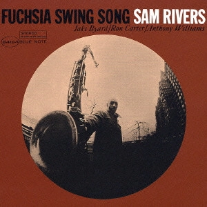 SAM RIVERS / サム・リヴァース / フューシャ・スイング・ソング / FUCHSIA SWING SONG