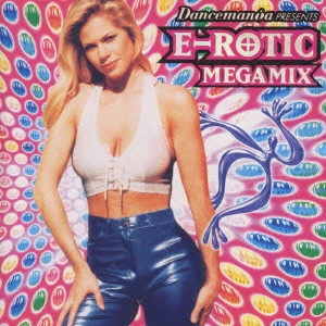 エロティック / ダンスマニアプレゼンツ E－ROTIC MEGAMIX / DANCEMANIA PRESENTS E-ROTIC MEGAMIX