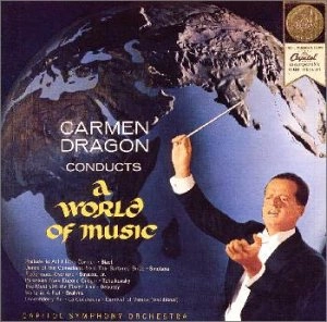 CARMEN DRAGON / カーメン・ドラゴン / 楽しい音楽の世界 / コンサート・ガラ 《カーメン・ドラゴンの華麗なオーケストラの世界》 / A WORLD OF MUSIC / A CONCERT GALA