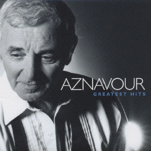 CHARLES AZNAVOUR / シャルル・アズナヴール / グレイテスト・ヒッツ・フォー・ジャパン / AZNAVOUR GREATEST HITS