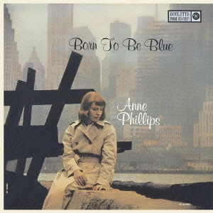 ANNE PHILLIPS / アン・フィリップス / ボーン・トゥ・ビー・ブルー / BORN TO BE BLUE