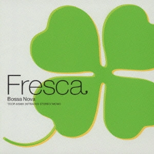 V.A. / オムニバス / フレスカ－ボサノヴァ－ / FRESCA BOSSA NOVA