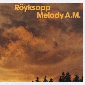 ROYKSOPP / ロイクソップ / メロディーA.M. / MELODY A. M.