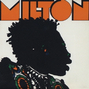 MILTON NASCIMENTO / ミルトン・ナシメント / ミルトン / MILTON