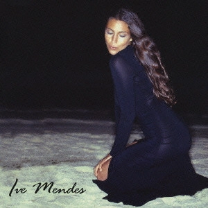 IVE MENDES / イヴィ・メンデス / イヴィ・メンデス / IVE MENDES